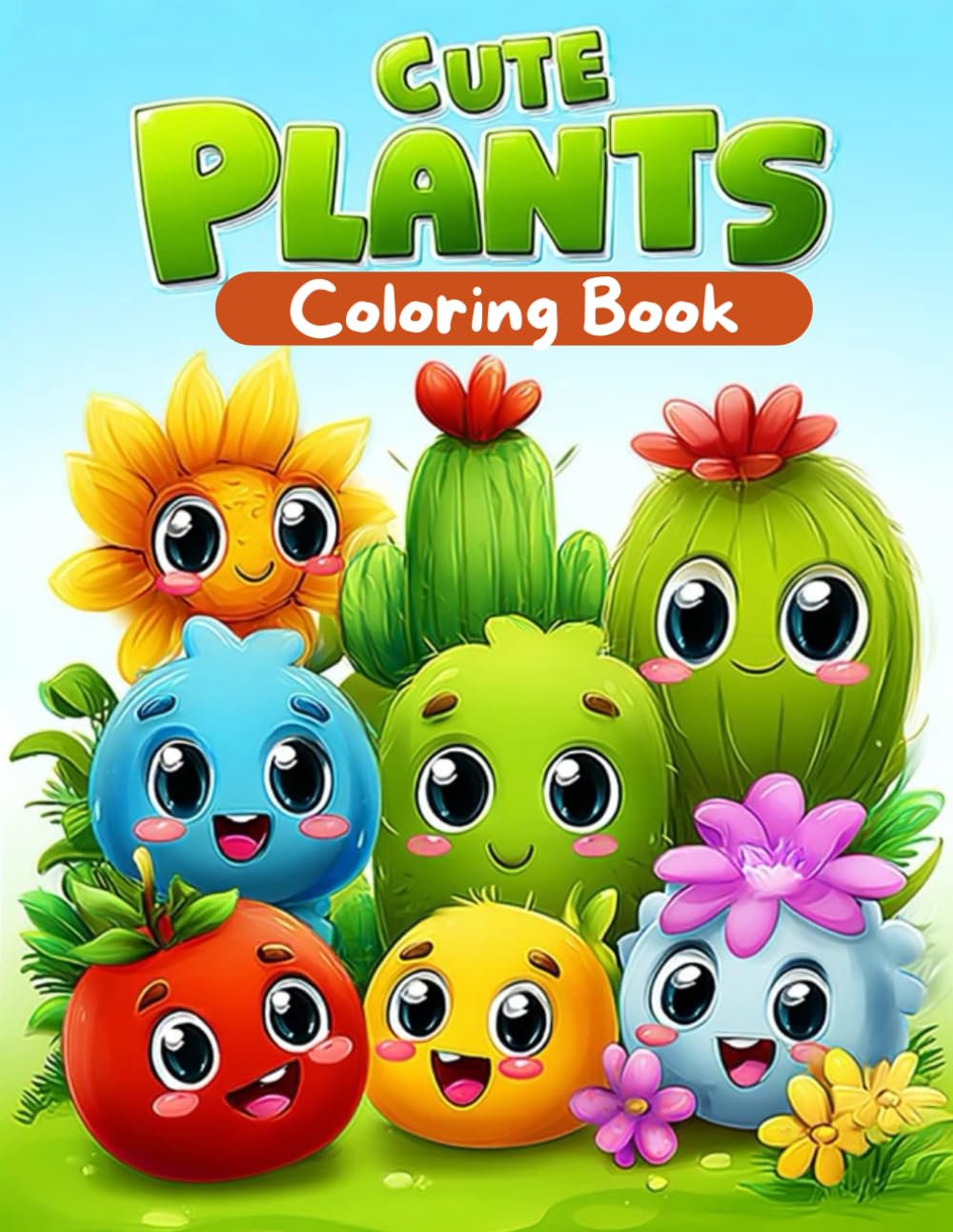 Cute Plants Coloring Book: A fun and relaxing coloring adventure with cute plants and flowers. Adorable and Easy Coloring Pages for Kids