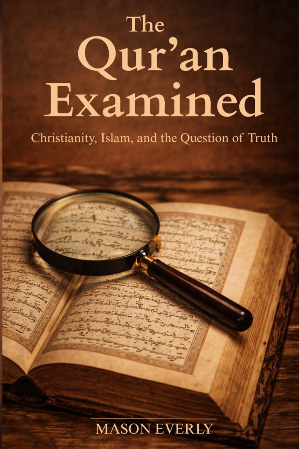 The Qur’an Examined: Context, Ethics, and the Recovery of Meaning