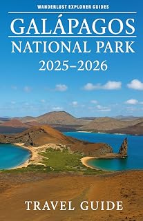 GALÁPAGOS NATIONAL PARK TRAVEL GUIDE 2025-2026: The Complete 2025–2026 Travel Guide to Wildlife, Tours, Itineraries, Hotels, and Insider Tips for Exploring the Galápagos Islands