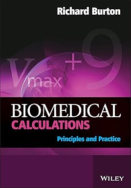 Biomedical Calculations - Principles And Practice