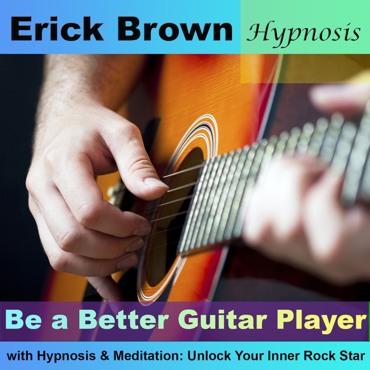 Cover art for Be a Better Guitar Player with Hypnosis & Meditation: Unlock Your Inner Rock Star