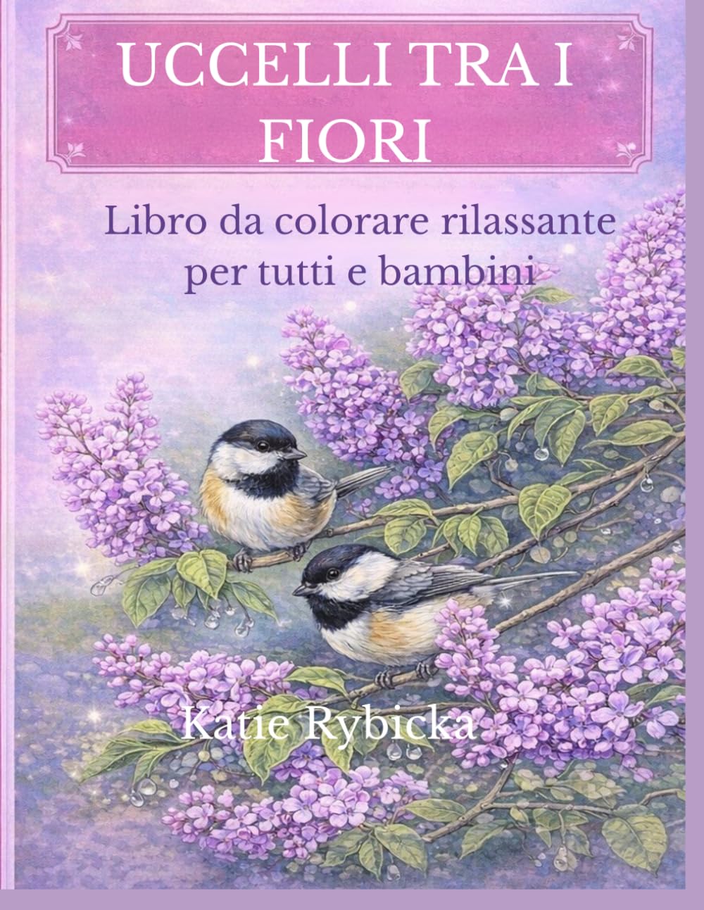 Il magico mondo degli uccelli e della natura: Un libro da colorare rilassante per ridurre lo stress