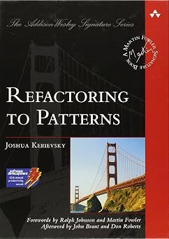 Refactoring to Patterns Addison Wesley Signature Series