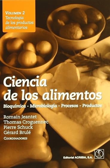 Ciencia de los Alimentos Volumen II: Tecnologia de los Productos Alime