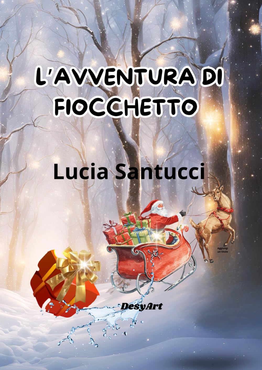 LE AVVENTURE DI FIOCCHETTO: Il regalo smarrito – Una storia di Natale emozionante, formativa e illustrata per bambini dai 4 agli 8 anni
