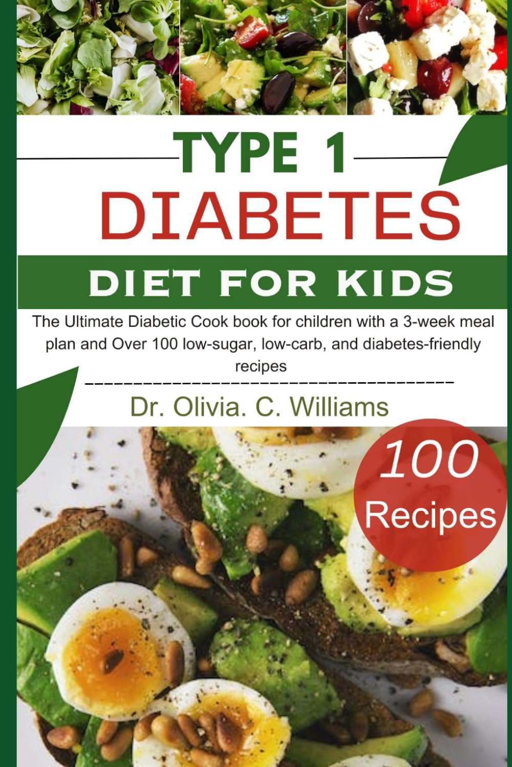 Type 1 Diabetes Cookbook for kids: The Ultimate Diet with a 3-week meal plan and Over 100 low-sugar, low-carb, and diabetes-friendly recipes