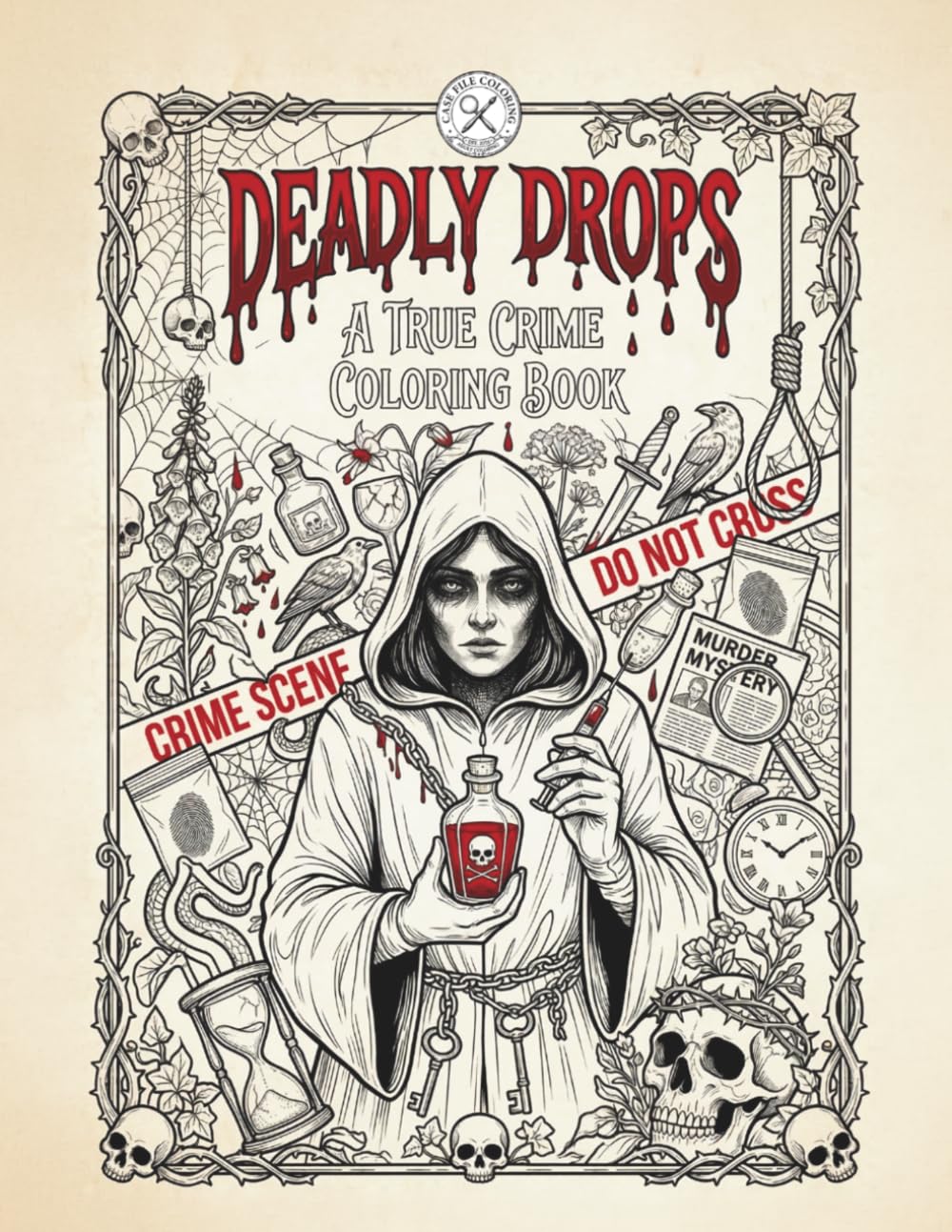 Deadly Drops: A True Crime Coloring Book for Adults: Poisonous and Infamous Serial Killers – Dark Illustrations for True Crime Fans and Macabre Art Lovers
