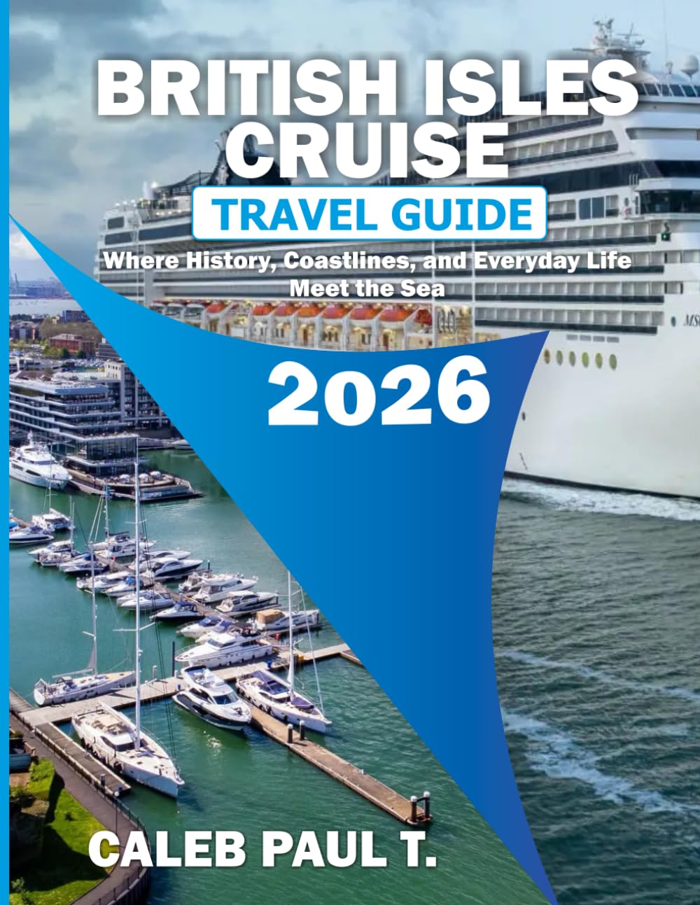 BRITISH ISLES CRUISE TRAVEL GUIDE 2026: Where History, Coastlines, and Everyday Life Meet the Sea.