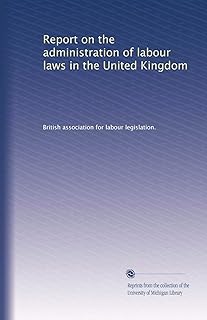 Report on the administration of labour laws in the United Kingdom