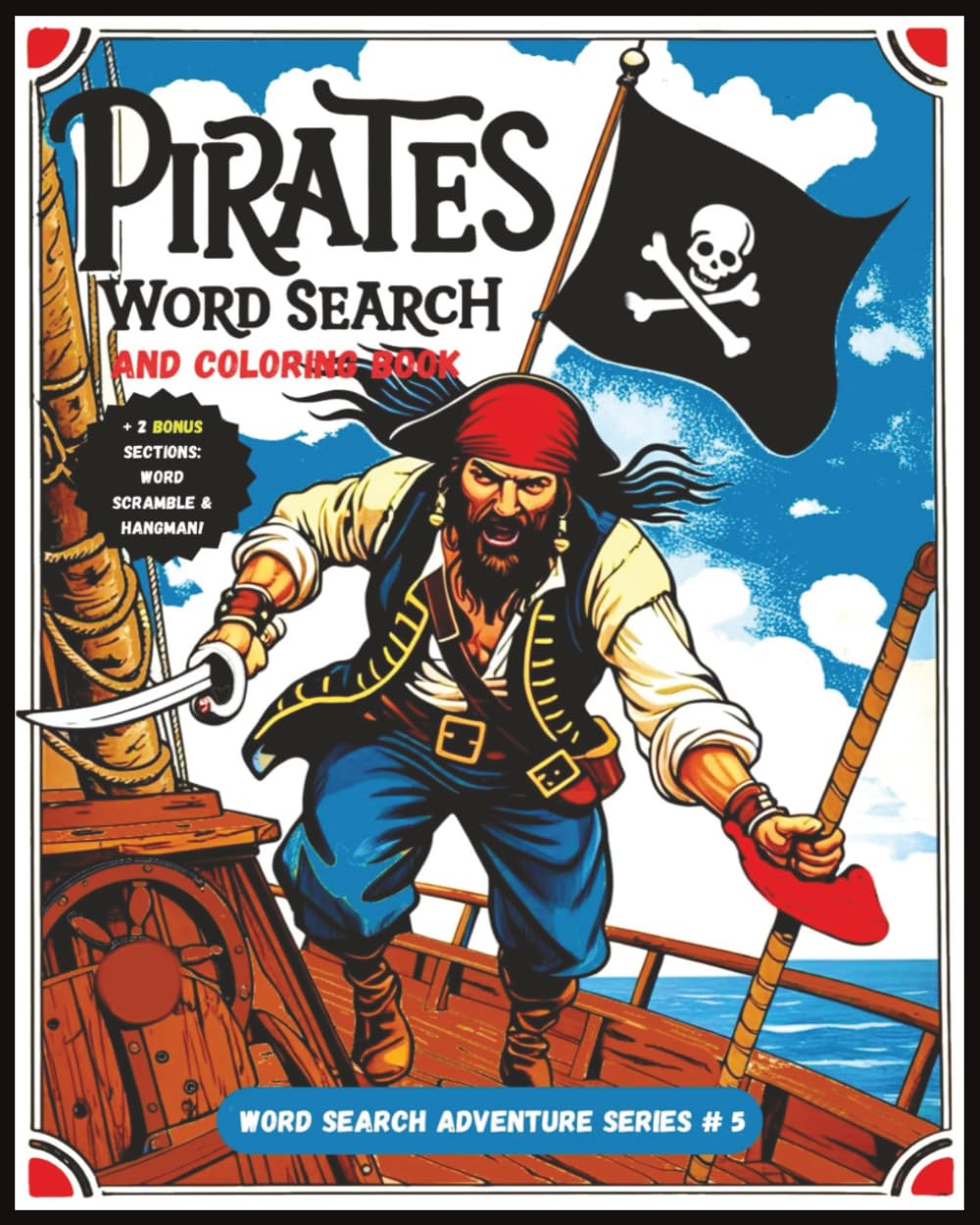 Pirates Word Search and Coloring Book: A Large Print Pirate Themed Puzzle Adventure with Word Searches, Coloring Pages, Hangman & Word Scrambles. For ... travel, relaxation and brain training.