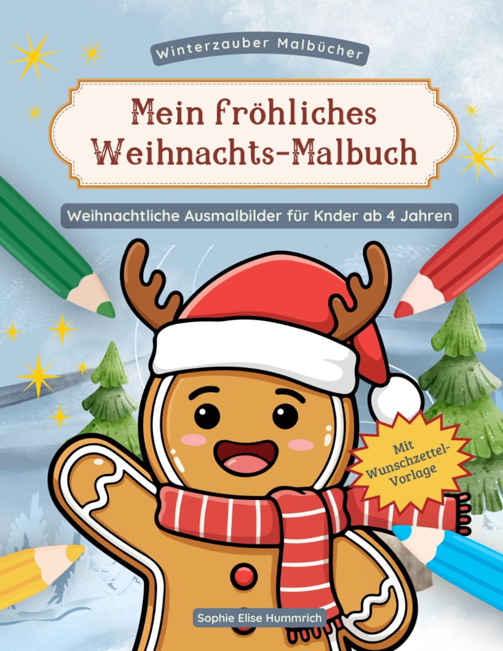 Mein fröhliches Weihnachts-Malbuch: Ein kreatives Malbuch für die zauberhafte Vorweihnachtszeit mit über 30 winterlich-weihnachtlichen Motiven für Kinder ab 4 Jahren im Advent (Winterzauber-Malbücher)