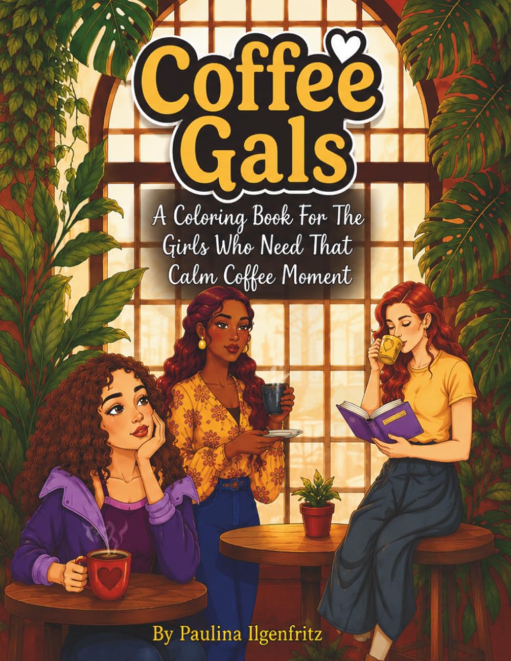 Coffee Gals: A Coloring Book For The Girls Who Need That Calm Coffee Moment