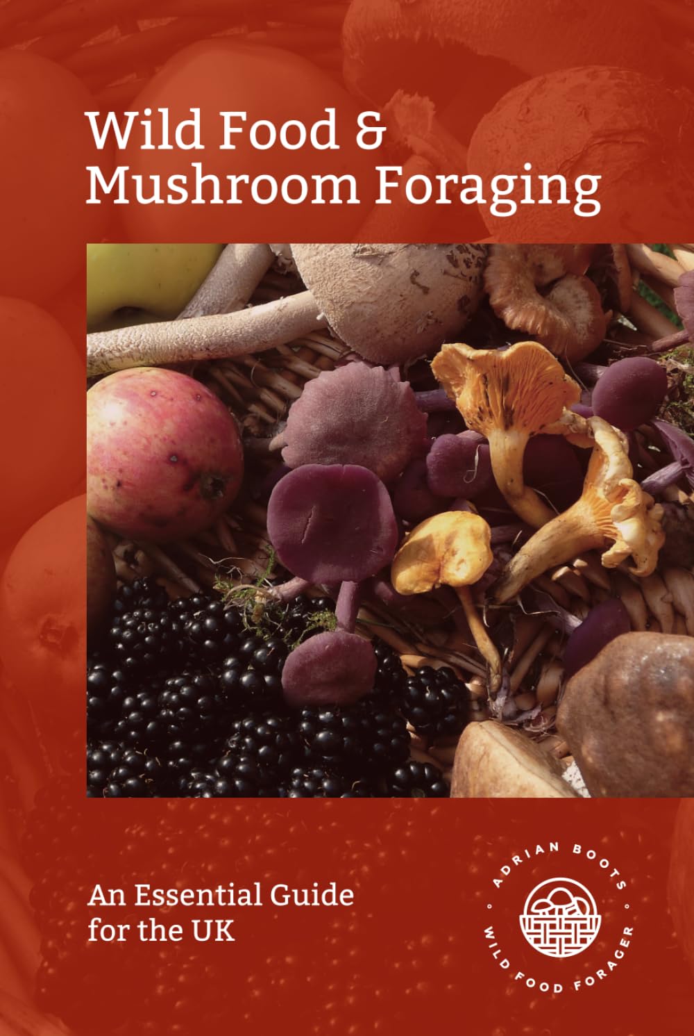 Wild Food & Mushroom Foraging: An Essential Guide for the UK