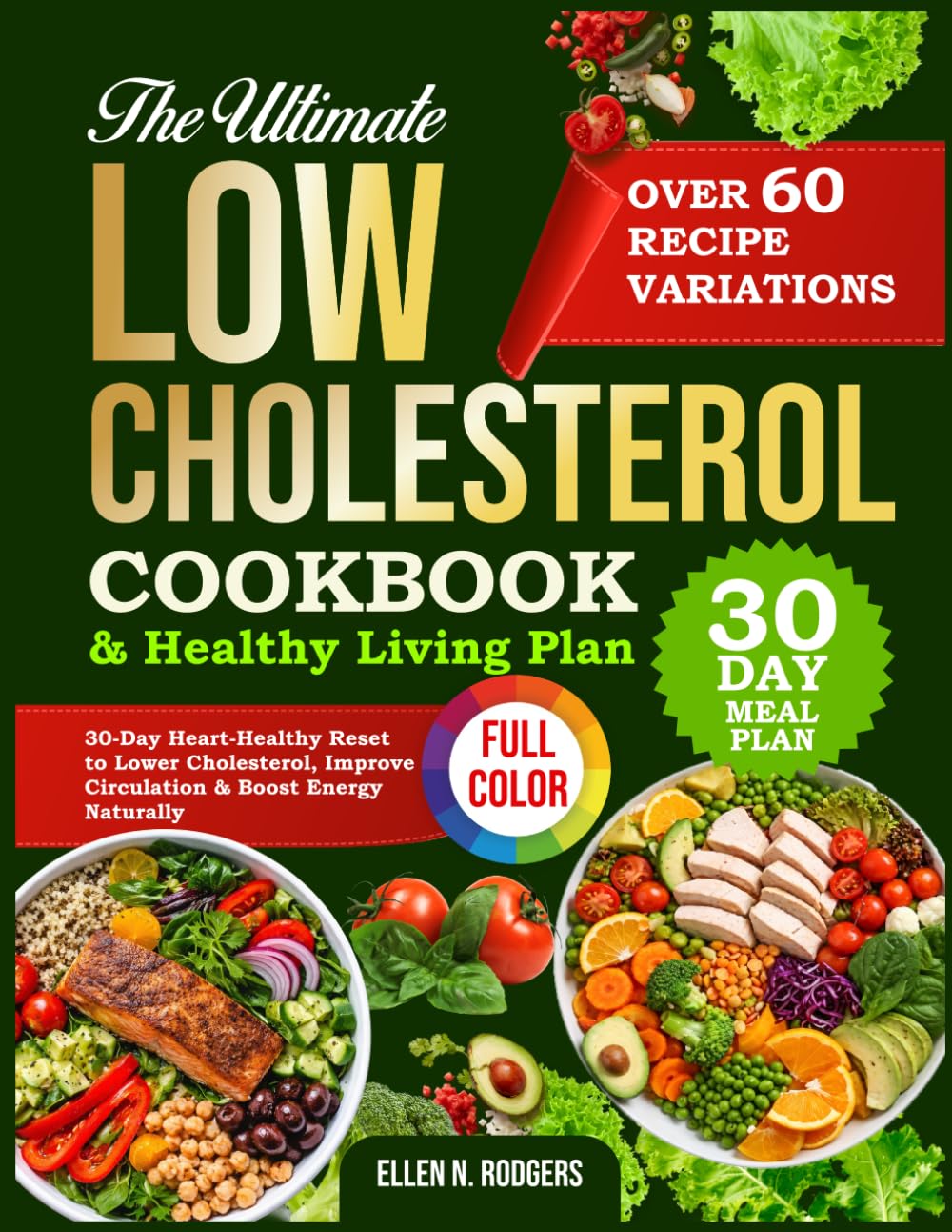 THE ULTIMATE LOW CHOLESTEROL COOKBOOK & HEALTHY LIVING PLAN: 30-Day Heart-Healthy Reset to Lower Cholesterol, Improve Circulation & Boost Energy Naturally