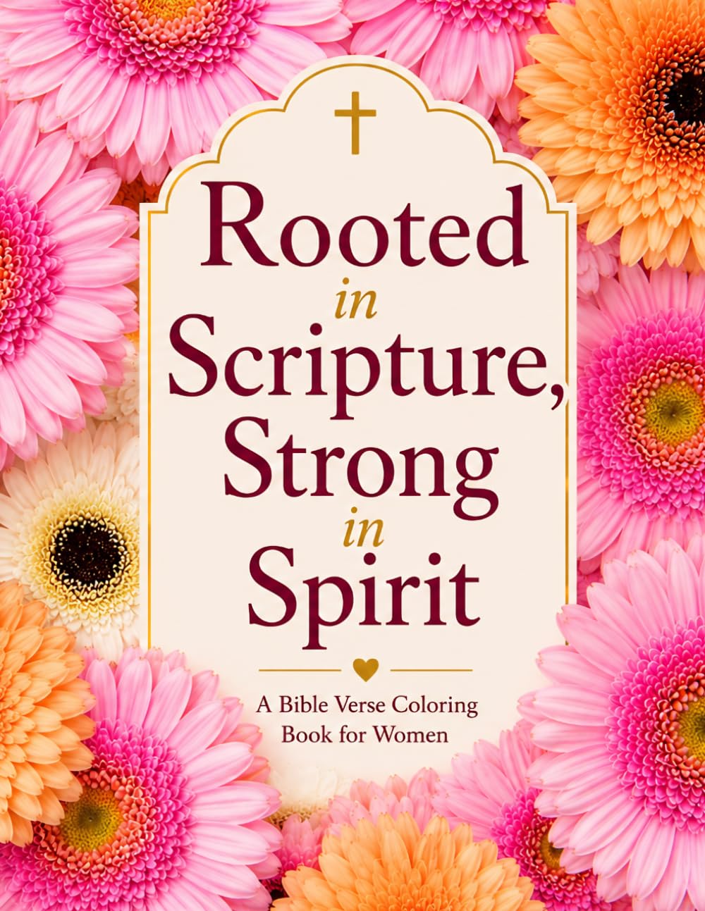 Rooted in Scripture Strong in Spirit: A Bible Verse Coloring Book for Women