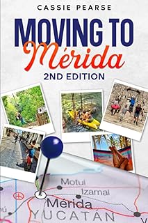 Moving To Mérida: 2nd Edition