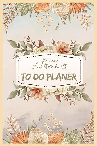 Mein Achtsamkeits To do Planer: Wochenplaner mit positven Affirmationen und Sprüchen, Planer, Terminkalender, undatiert