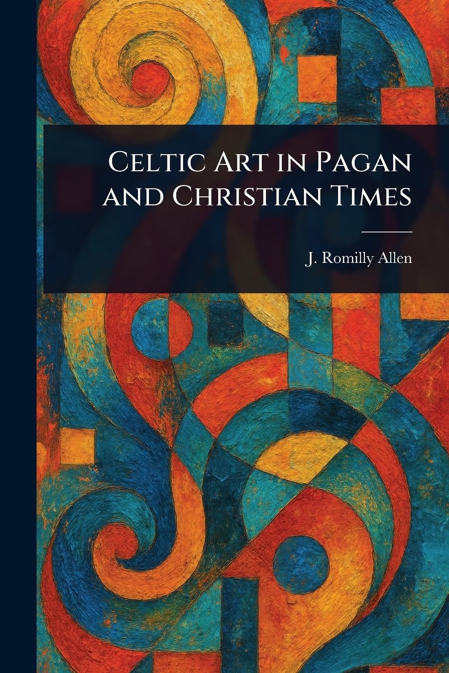 Celtic Art in Pagan and Christian Times