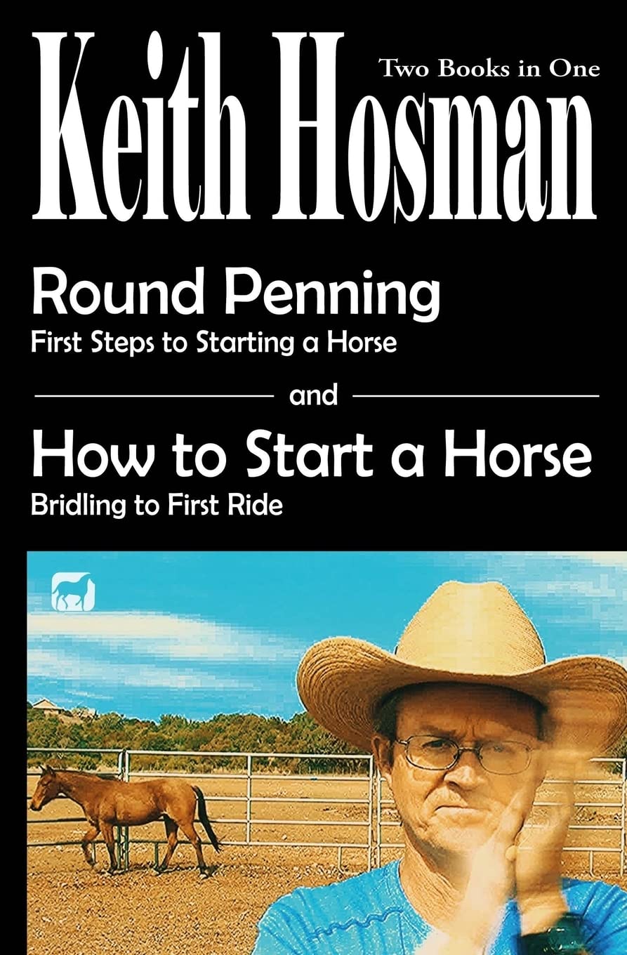 Round Penning: First Steps to Starting a Horse How to Start a Horse: Bridling to 1st Ride, Step-by-Step