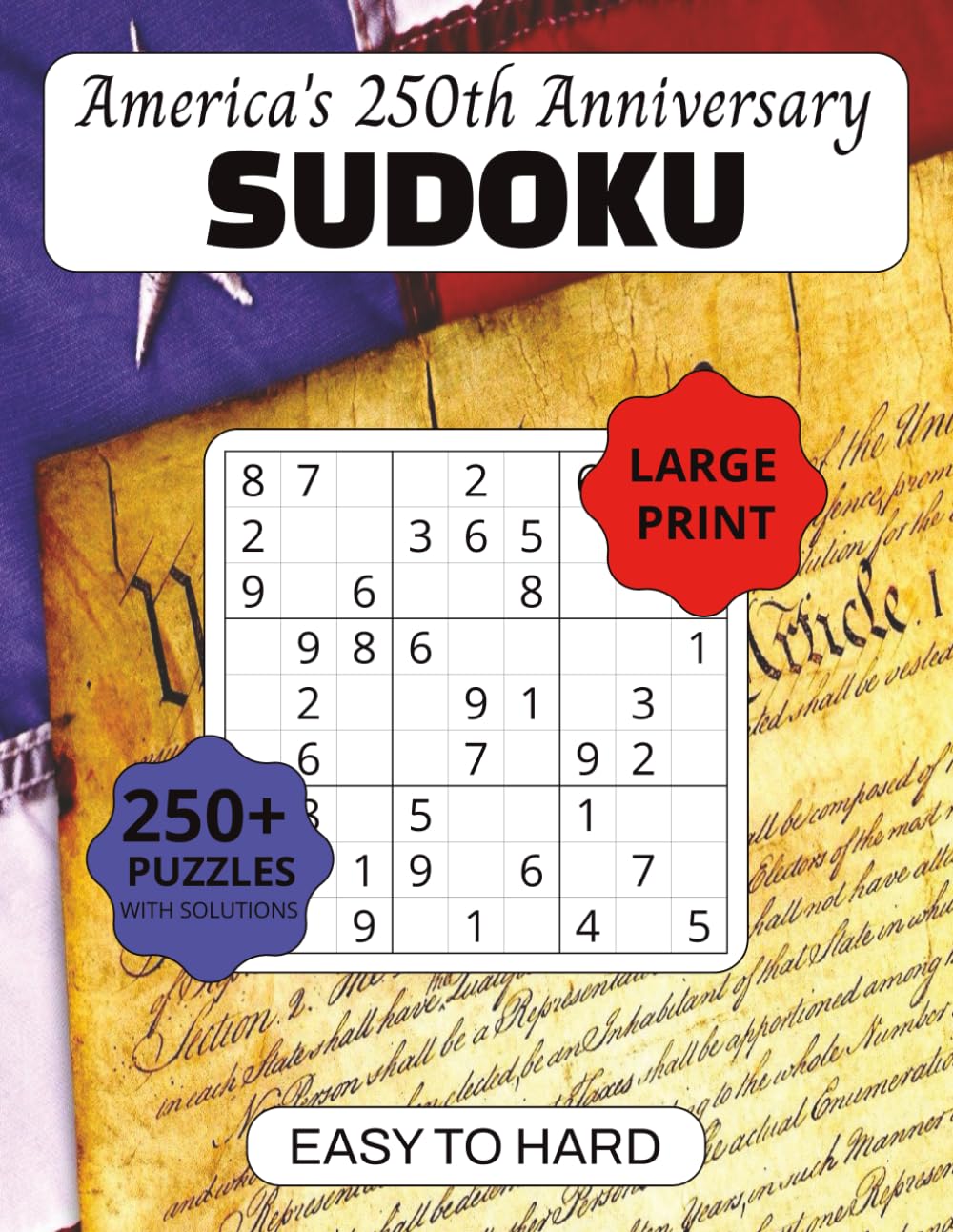 America’s 250th Anniversary Sudoku Puzzle Book: Sudoku Puzzles with Easy to Hard Puzzles | 8.5x11 Inches | 170 Pages | 250 Plus Puzzles | Celebrate America’s Semi Quincentennial.