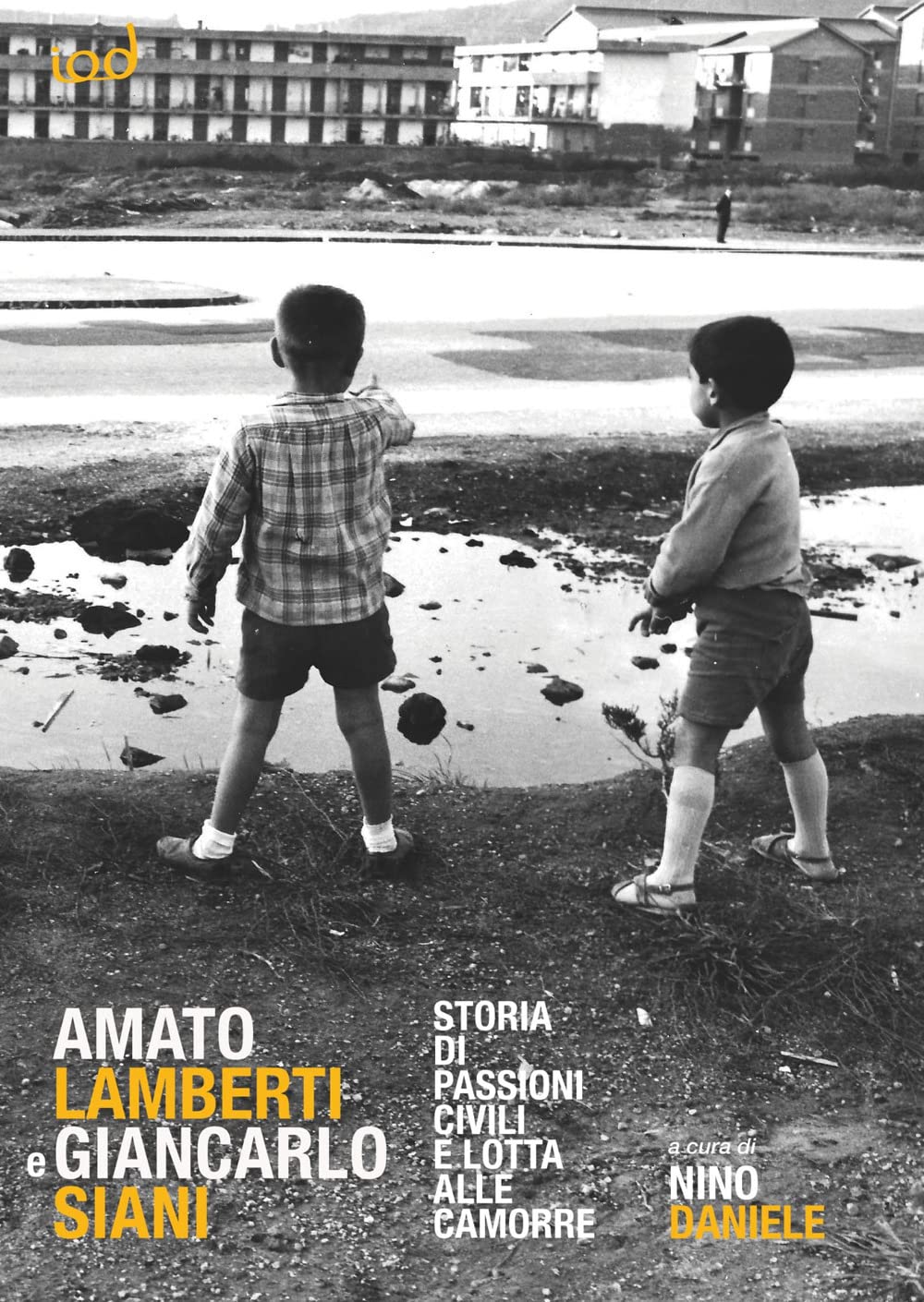 Amato Lamberti E Giancarlo Siani. Storia Di Passioni Civili E Lotta Alle Camorre - 4