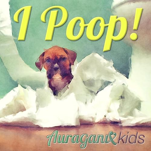 I Poop! by Auraganix Kids on Amazon Music