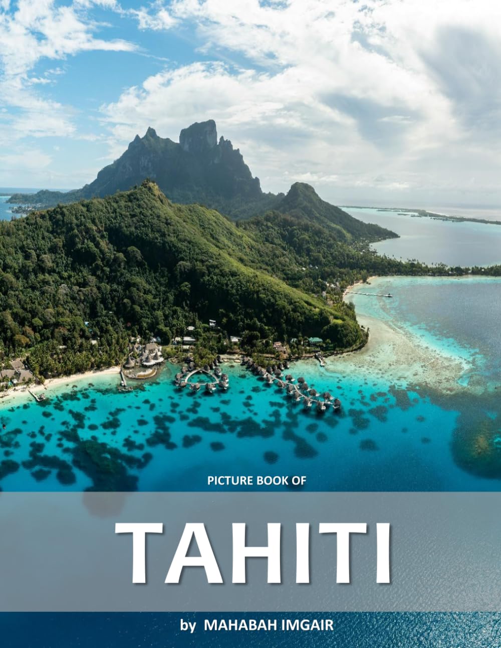 Tahiti: A Stunning Coffee Table Photo Book for Travel and Tourism Enthusiasts