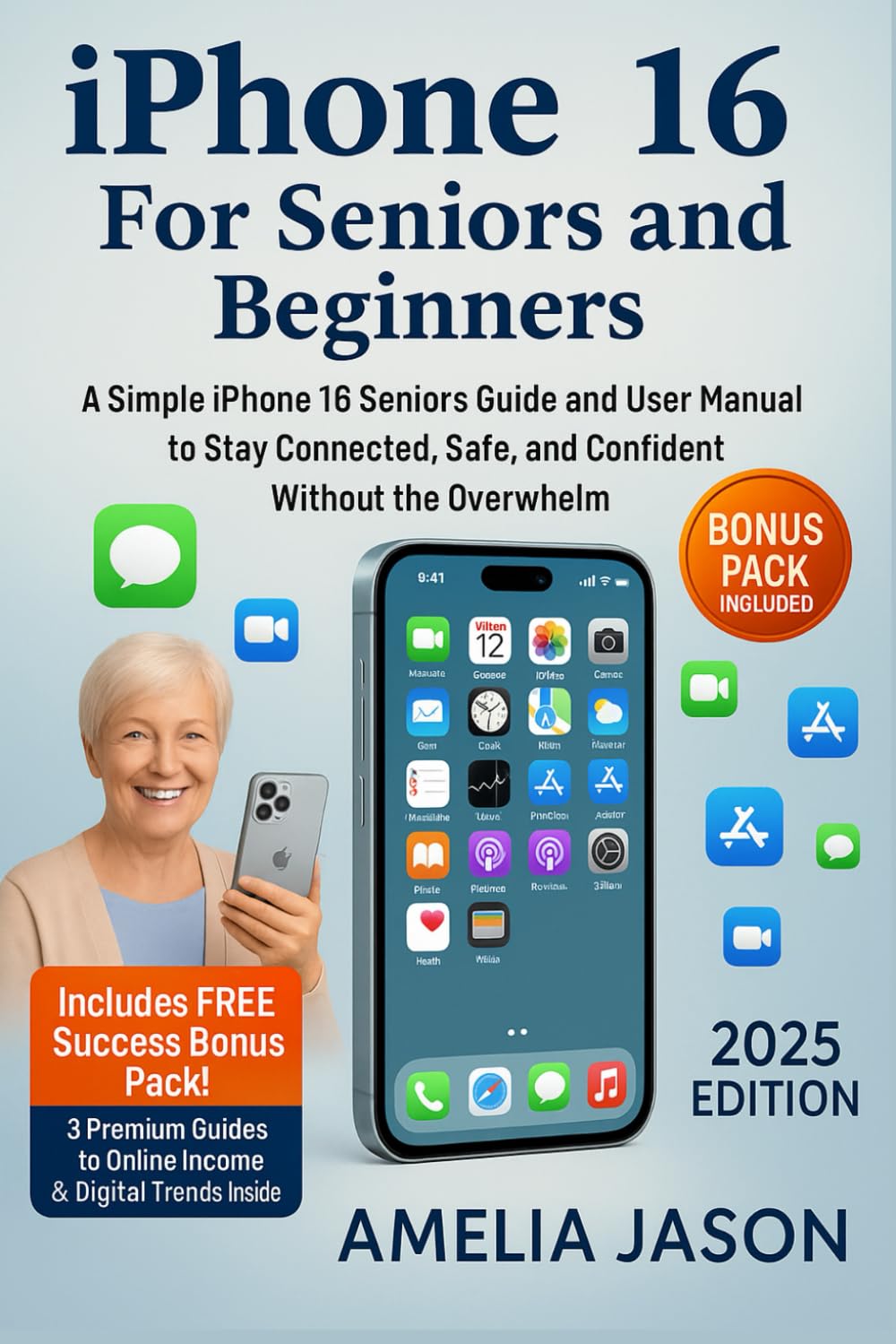 iPhone 16 For Seniors and Beginners: A Simple iPhone 16 Seniors Guide and User Manual to Stay Connected, Safe, and Confident Without the Overwhelm