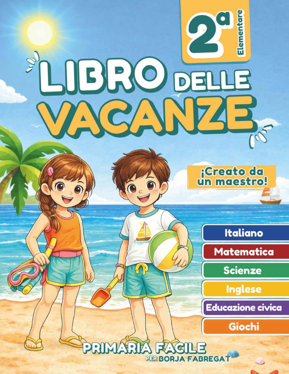 Libro delle vacanze 2 elementare: Compiti delle vacanze per la seconda elementare (7–8 anni) con attività di Italiano, Matematica, Inglese ed Educazione civica