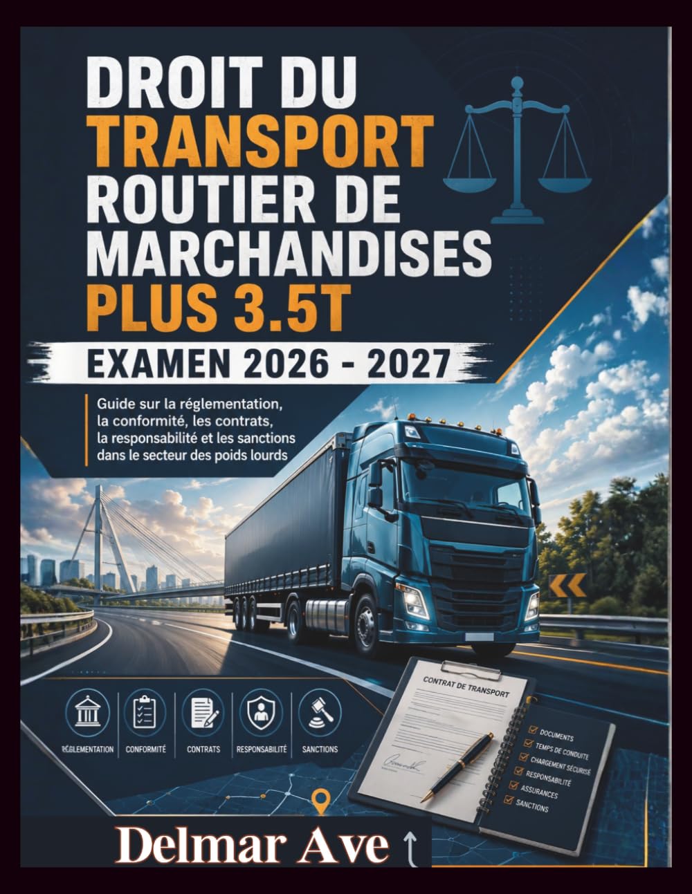 Droit Du Transport Routier De Marchandises Plus 3.5T Examen 2026 - 2027: Guide sur la réglementation, la conformité, les contrats, la responsabilité et les sanctions dans le secteur des poids lourds