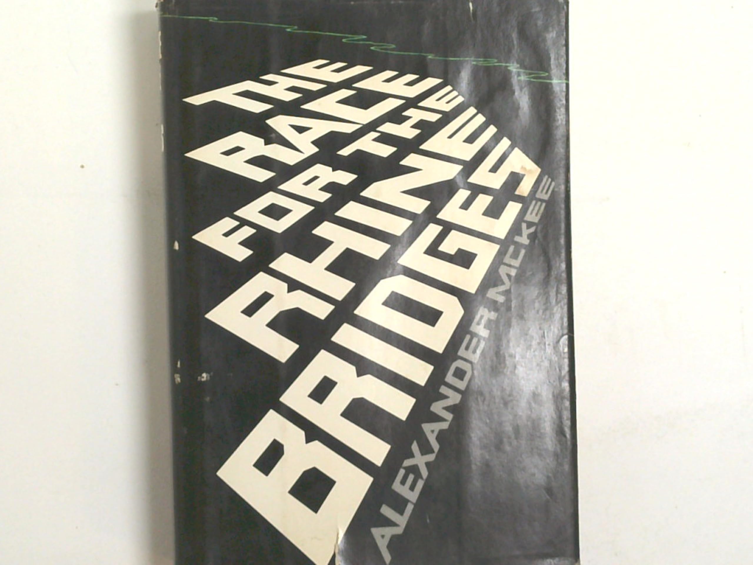 The Race For The Rhine Bridges Alexander Mckee