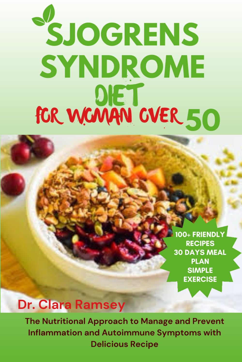 SJOGRENS SYNDROME DIET FOR WOMeN OVER 50: The Nutritional Approach to Surviving and Managing Inflammation with Delicious Recipe that Prevent or ... Symptoms (Including 30 Days Meal Plan)