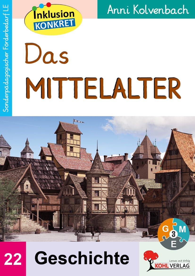 Das Mittelalter – Sonderpädagogisches Fördermaterial (LE) Klasse 3-10 | Ritter, Burgen, Kloster, Bauern, Städte, Handel | Dreifach differenziert für ... Fördermaterial (LE) / Band 22