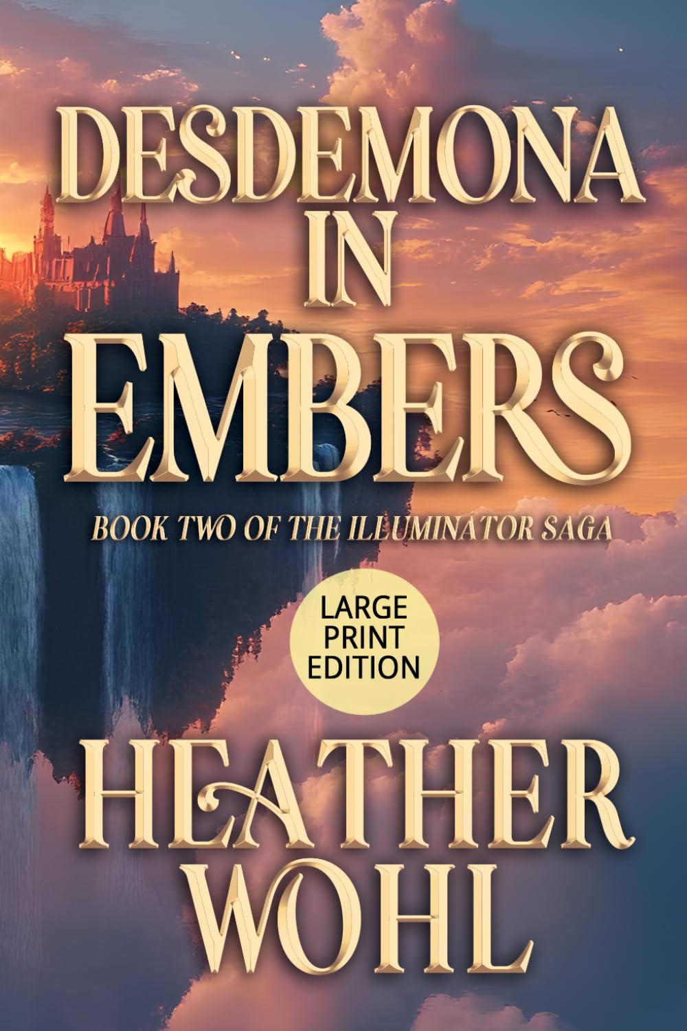 Desdemona in Embers: Book Two of the Illuminator Saga (LARGE PRINT EDITION)