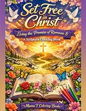 Set Free in Christ: Living the Promises of Romans 8: A Scripture Coloring Book: A Scripture Coloring Book for Christian Men Women Children Featuring ... Coloring Series By Mama T Coloring Books)