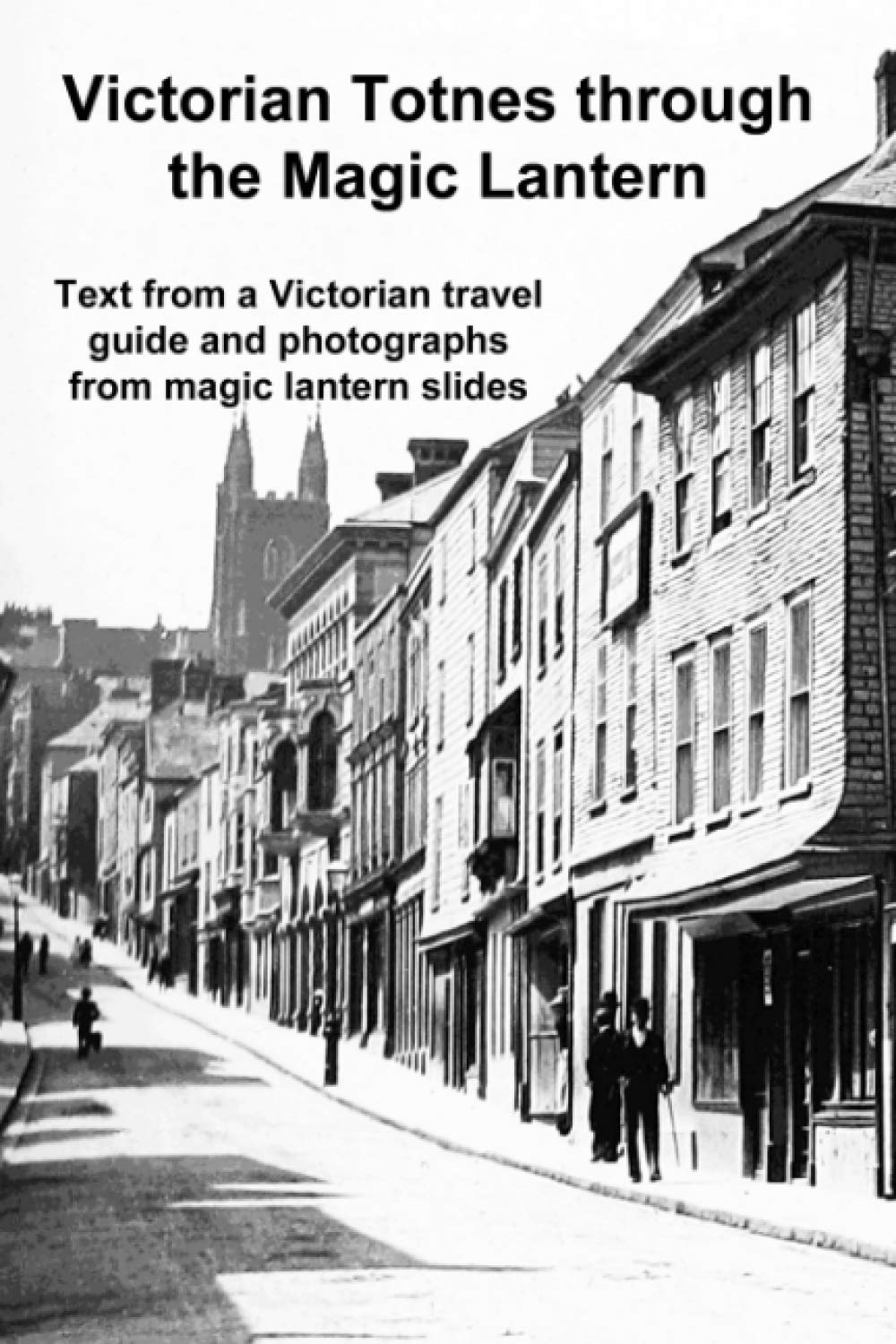 Victorian Totnes through the Magic Lantern
