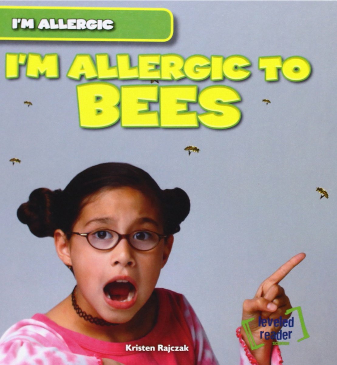 I'm Allergic to Bees (I'm Allergic - Leveled Reader Science)