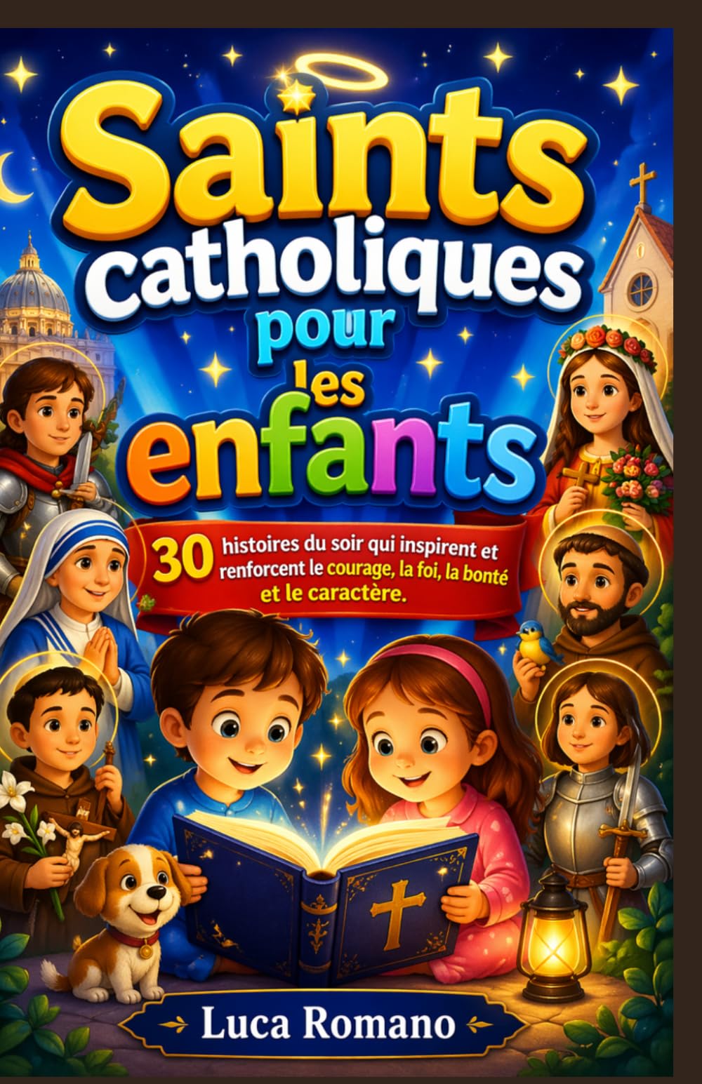 Saints catholiques pour les enfants: 30 histoires du soir qui inspirent et renforcent le courage, la foi, la bonté et le caractère.