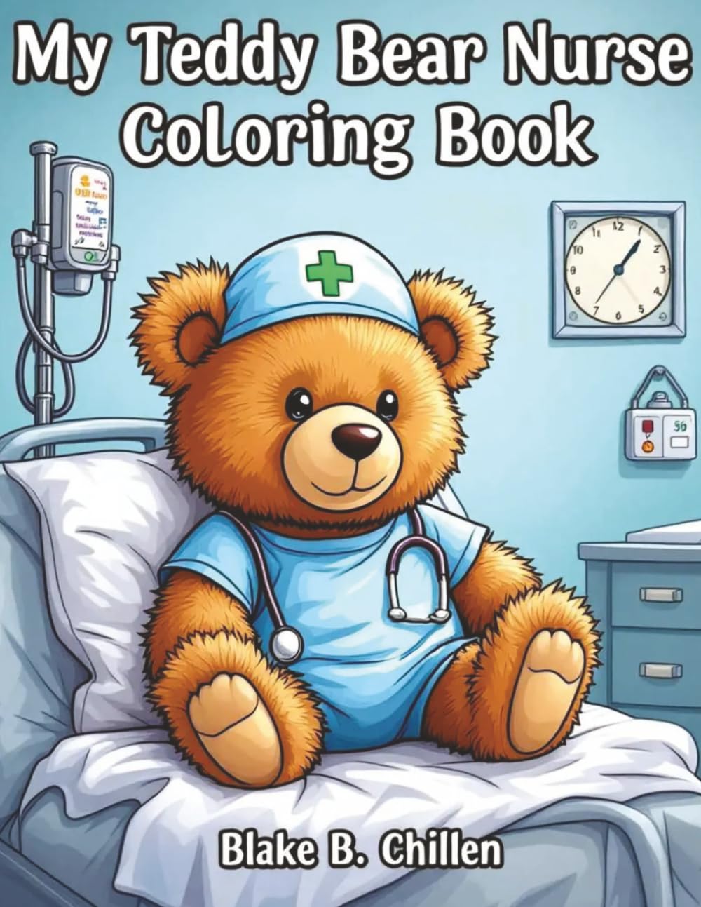 My Teddy Bear Nurse Coloring Book: Funny Medical Themed Quotes For Stress-Relief for Adults – Humor with a Sassy Edge