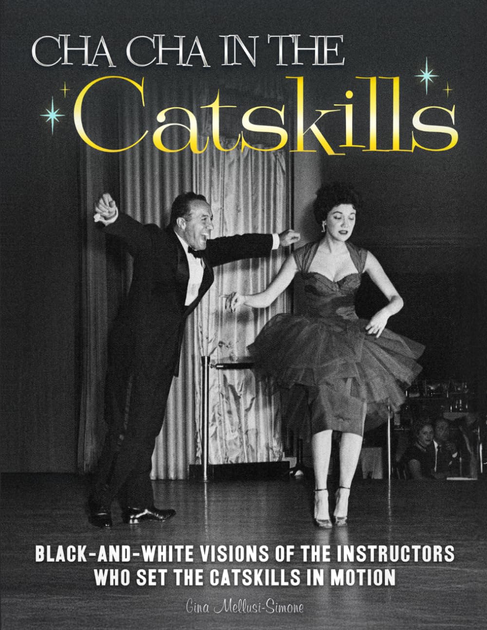 Cha Cha in The Catskills: Black-and-white visions of the instructors who set the Catskills in motion.      Paperback – Large Print, March 9, 2026