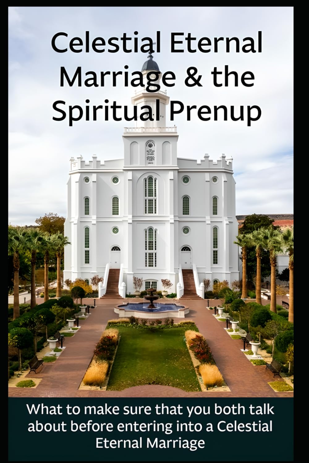 Celestial Eternal Marriage & the Spiritual Prenuptial Understanding of Your Relationship