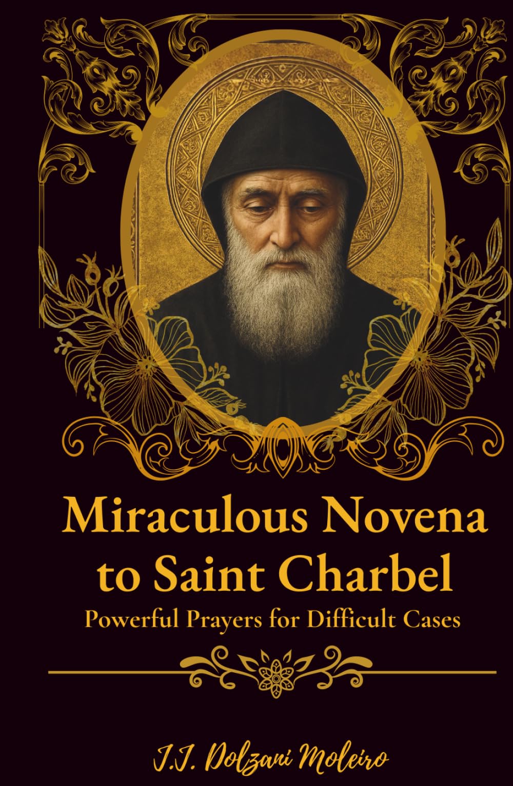 Miraculous Novena to Saint Charbel: Powerful Prayers for Difficult Cases