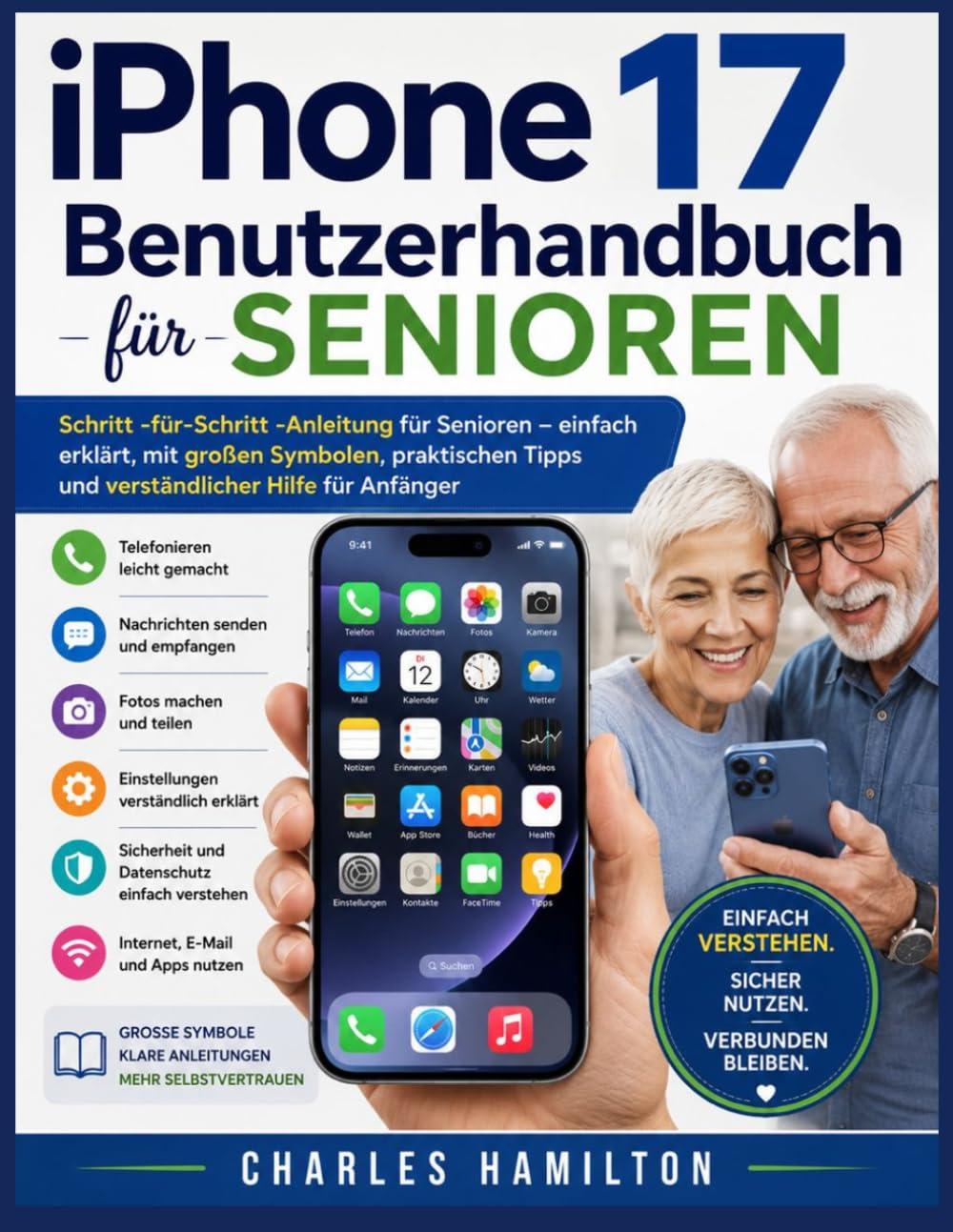 iPhone 17 Benutzerhandbuch für Senioren: Schritt -für-Schritt -Anleitung für Senioren – einfach erklärt, mit großen Symbolen, praktischen Tipps und verständlicher Hilfe für Anfänger