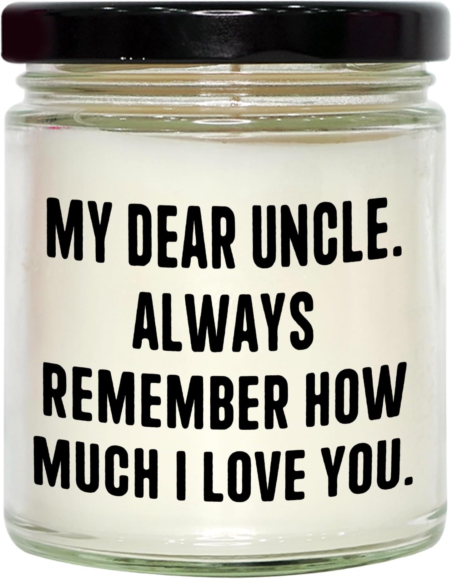 Gifts for Uncle | My Dear Uncle. Always Remember How Much I Love You. | 9oz Vanilla Soy Candle | Mother's Day Sentimental Gifts | Gifts from Niece or Nephew