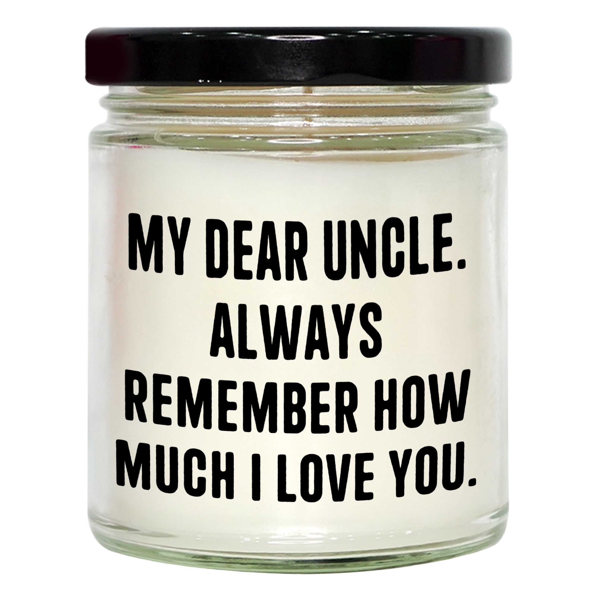 Gifts for Uncle | My Dear Uncle. Always Remember How Much I Love You. | 9oz Vanilla Soy Candle | Mother's Day Sentimental Gifts | Gifts from Niece or Nephew
