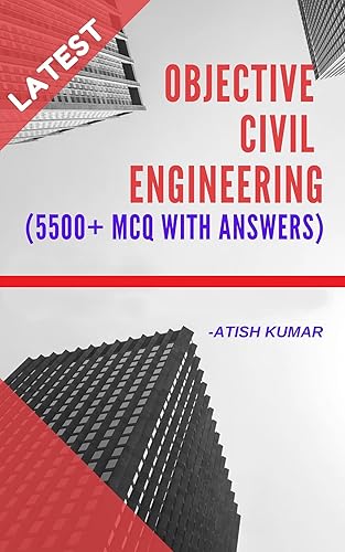 Objective Civil Engineering Book: Get 5500+ MCQ with Answers for Preparing All Competitive Exams &amp; Interviews
