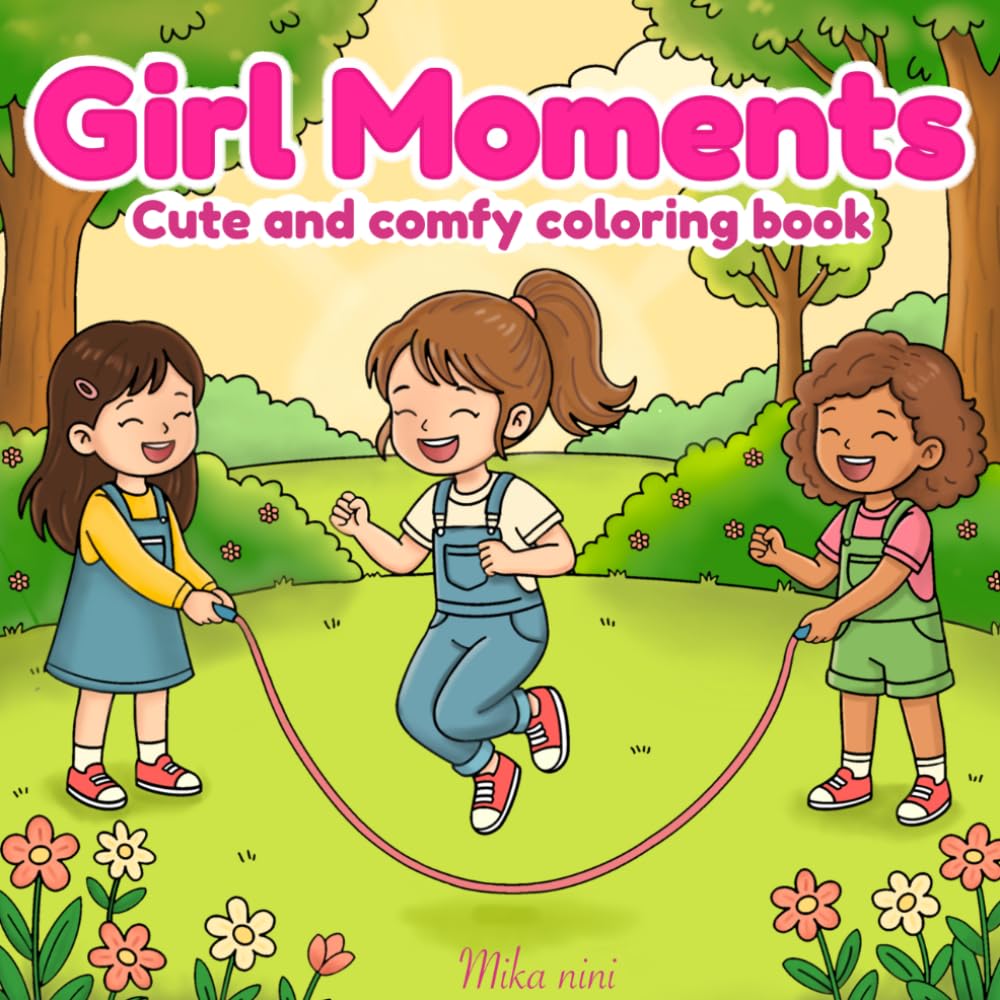 Girl Moments: Cute and Comfy Coloring Book for Adults and Teens Featuring Relaxing Daily Life and Cozy Everyday Joys (Moment of Cute and Calm)