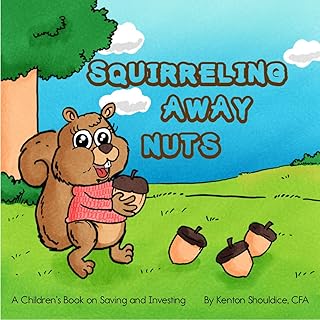 Squirreling Away Nuts: A Children's Book on Saving and Investing