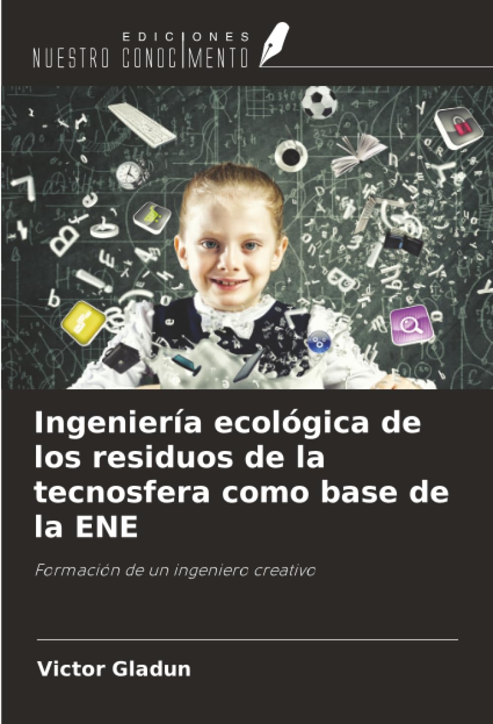 Ingeniería ecológica de los residuos de la tecnosfera como base de la ENE: Formación de un ingeniero creativo