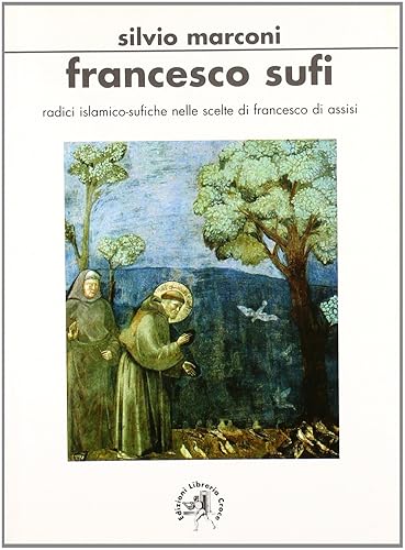 Francesco sufi. Radici islamicosufiche nelle scelte di Francesco d'Assisi